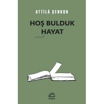 Hoş Bulduk Hayat Attila Şenkon