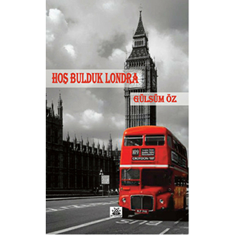 Hoş Bulduk Londra-Gülsüm Öz