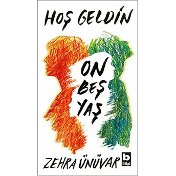 Hoş Geldin On Beş Yaş Zehra Ünüvar