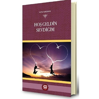 Hoş Geldin Sevdiğim