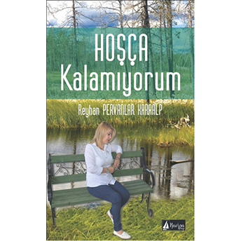 Hoşça Kalamıyorum-Reyhan Pervanlar Karaalp