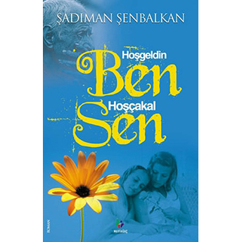 Hoşgeldin Ben Hoşçakal Sen Şadıman Şenbalkan