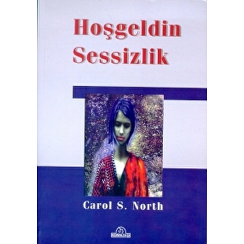 Hoşgeldin Sessizlik Carol S. North