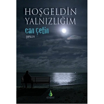 Hoşgeldin Yalnızlığım Can Çetin