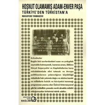 Hoşnut Olmamış Adam Enver Paşa - Türkiye’den Türkistan’a Masayuki Yamauchi