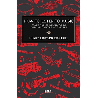 How To Listen To Music - Henry Edward Krehbiel