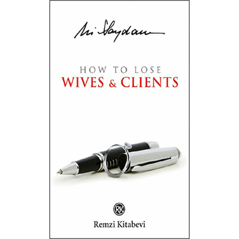 How To Lose Wives And Clients Ali Saydam