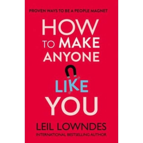 How To Make Anyone Like You Leil Lowndes