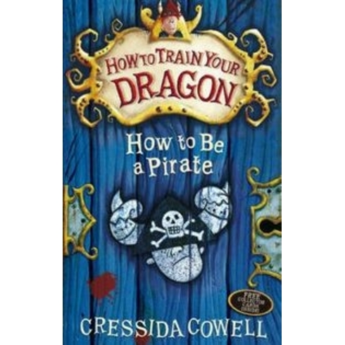 How To Train Your Dragon: How To Be A Pirate: Book 2 Cressida Cowell