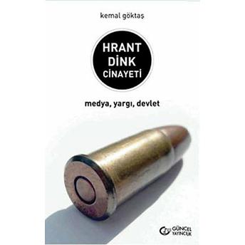 Hrant Dink Cinayeti Kemal Göktaş