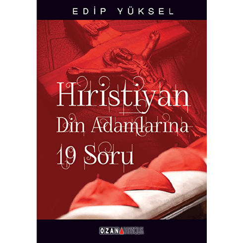 Hristiyan Din Adamlarına 19 Soru / 19 Questions For Christian Clergy Edip Yüksel