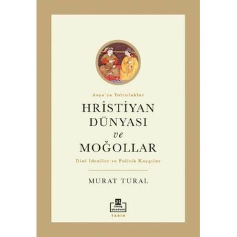 Hristiyan Dünyası Ve Moğollar Murat Tural