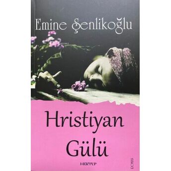 Hristiyan Gülü Emine Şenlikoğlu