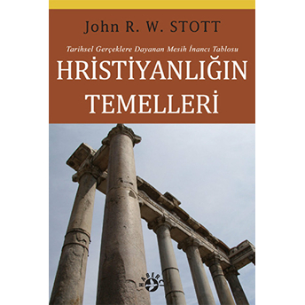 Hristiyanlığın Temelleri John R. W. Stott