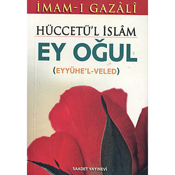 Hüccetü’l Islam Ey Oğul Cep Boy Imam-I Gazali