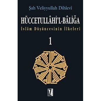 Hüccetullahi’l-Baliğa (2 Cilt) Islam Düşüncesinin Ilkeleri-Şah Veliyyullah Ed-Dihlevi