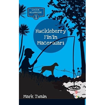 Huckleberry Finin Maceraları - Çocuk Klasikleri 1 Mark Twain