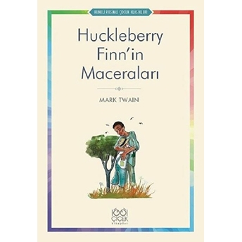 Huckleberry Finn’in Maceraları - Renkli Resimli Çocuk Klasikleri Mark Twain