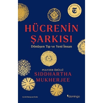 Hücrenin Şarkısı: Dönüşen Tıp Ve Yeni Insan Siddhartha Mukherjee