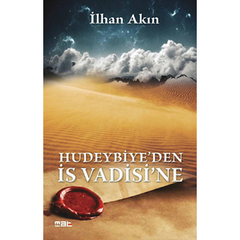 Hudeybiye'den Is Vadisi'ne