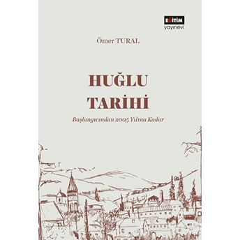 Huğlu Tarihi Başlangıcından 2005 Yılına Kadar Ömer Tural