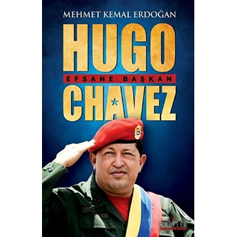 Hugo Chavez Efsane Başkan Mehmet Kemal Erdoğan