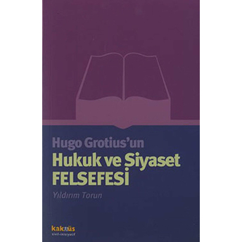 Hugo Grotius’un Hukuk Ve Siyaset Felsefesi Yıldırım Torun