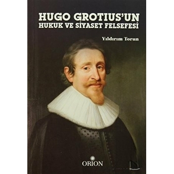 Hugo Grotius'Un Hukuk Ve Siyaset Felsefesi Yıldırım Torun