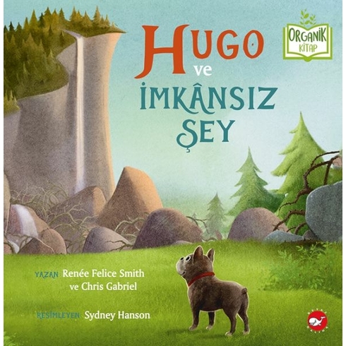 Hugo Ve Imkânsız Şey - Organik Kitaplar Renée Felice Smith, Chris Gabriel