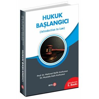 Hukuk Başlangıcı (Introduction To Law) Mehmet Refik Korkusuz