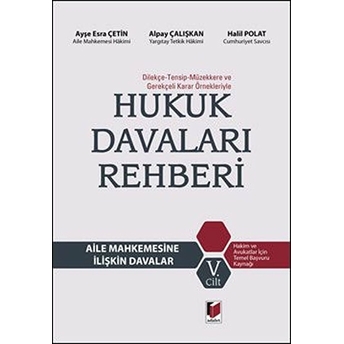 Hukuk Davaları Rehberi - Aile Mahkemesine Ilişkin Davalar 5.Cilt Ciltli Alpay Çalışkan