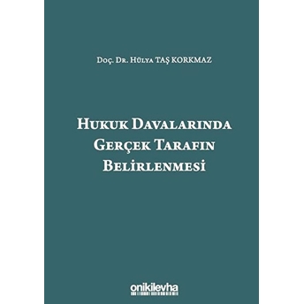 Hukuk Davalarında Gerçek Tarafın Belirlenmesi - Hülya Taş Korkmaz