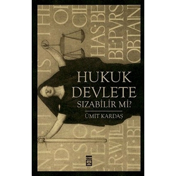 Hukuk Devlete Sızabilir Mi? Ümit Kardaş