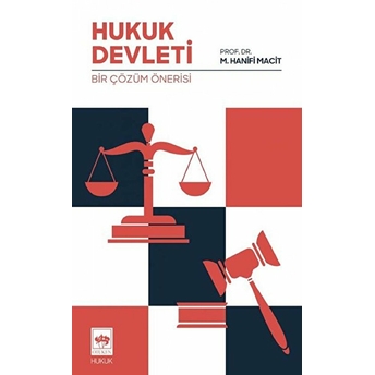 Hukuk Devleti - Bir Çözüm Önerisi M. Hanifi Macit