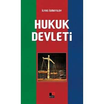 Hukuk Devleti Ilyas Ismayılov