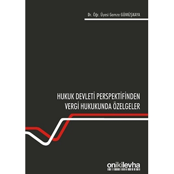 Hukuk Devleti Perspektifinden Vergi Hukukunda Özelgeler - Gamze Gümüşkaya