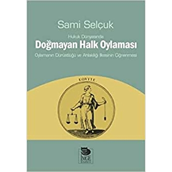 Hukuk Dünyasında Doğmayan Halk Oylaması Sami Selçuk