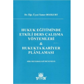 Hukuk Eğitiminde Etkili Çalışma Yöntemleri Ve Hukukta Kariyer Planlaması Tamer Bozkurt