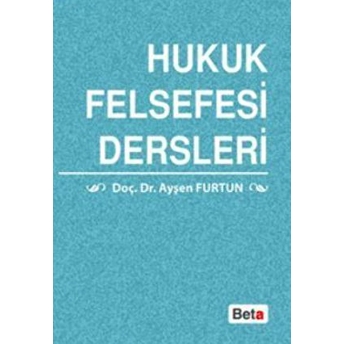 Hukuk Felsefesi Dersleri Ayşen Furtun