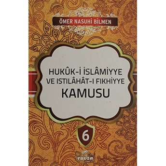 Hukuk-I Islamiyye Ve Istılahat-I Fıkhiyye Kamusu Cilt: 6 Ciltli Ömer Nasuhi Bilmen