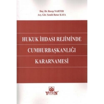 Hukuk Ihdası Rejiminde Cumhurbaşkanlığı Kararnamesi Recep Narter