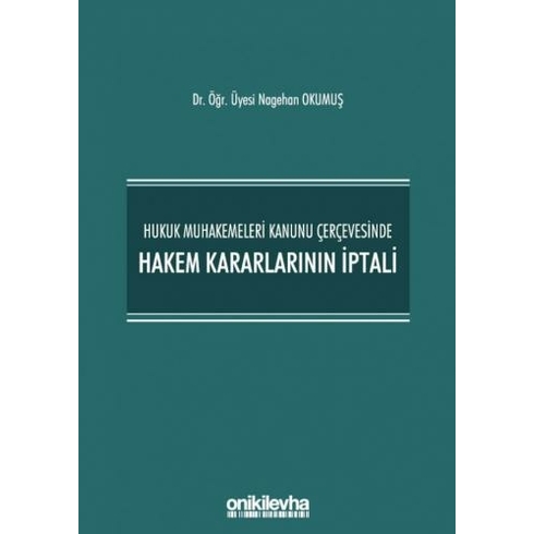 Hukuk Muhakemeleri Kanunu Çerçevesinde Hakem Kararlarının Iptali - Nagehan Okumuş