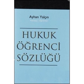 Hukuk Öğrenci Sözlüğü Ayhan Yalçın