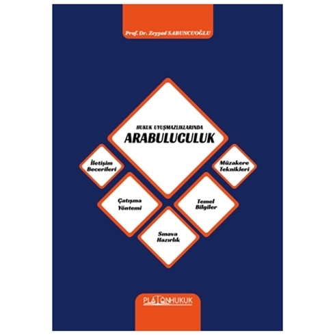 Hukuk Uyuşmazlıklarında Arabuluculuk Sınava Hazırlık,Iletişim Becerileri,Çatışma Yöntemi,Temel Bigiler,Müzakere Teknikleri - Zeyyat Sabuncuoğlu