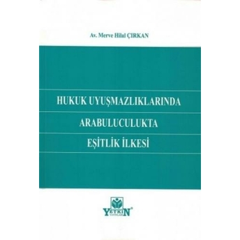 Hukuk Uyuşmazlıklarında Arabuluculukta Eşitlik Ilkesi Merve Hilal Çırkan