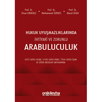 Hukuk Uyuşmazlıklarında Ihtiyari Ve Zorunlu Arabuluculuk Muhammet Özekes