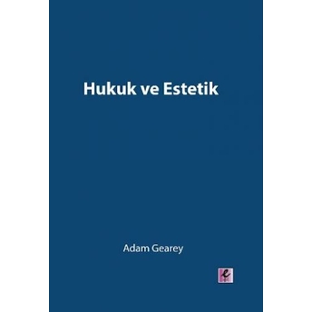 Hukuk Ve Estetik Adam Gearey