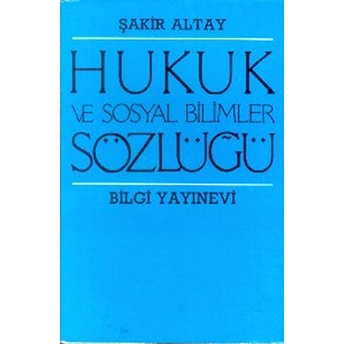 Hukuk Ve Sosyal Bilimler Sözlüğü Şakir Altay