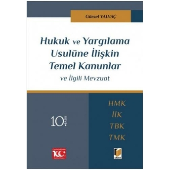 Hukuk Ve Yargılama Usulüne Ilişkin Temel Kanunlar Ve Ilgili Mevzuat Gürsel Yalvaç