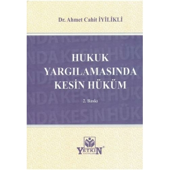 Hukuk Yargılamasında Kesin Hüküm Ahmet Cahit Iyilikli